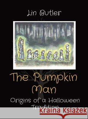 The Pumpkin Man: Origins of a Halloween Tradition Lindley E. Butler Leigh Partington 9780578936635 Four Directions Publishing - książka