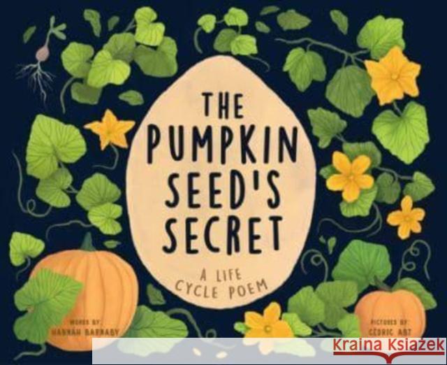 The Pumpkin Seed's Secret: A Life Cycle Poem Hannah Barnaby 9781728279190 Sourcebooks - książka