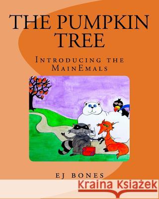 The Pumpkin Tree: Introducing the MainEmals Bones, E. J. 9781502322807 Createspace - książka