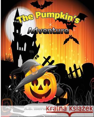 The Pumpkin's Adventure A. J. McForest 9781518602085 Createspace Independent Publishing Platform - książka