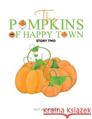 The Pumpkins of Happy Town Pat M. Moore 9781087930305 Amazon Pro Hub - książka