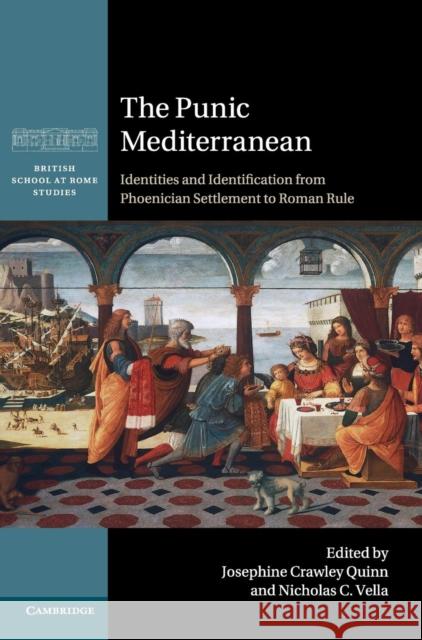 The Punic Mediterranean: Identities and Identification from Phoenician Settlement to Roman Rule Quinn, Josephine Crawley 9781107055278 Cambridge University Press - książka