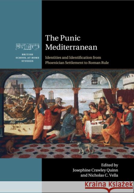 The Punic Mediterranean: Identities and Identification from Phoenician Settlement to Roman Rule Quinn, Josephine Crawley 9781107663787 Cambridge University Press - książka