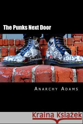 The Punks Next Door Anarchy Adams 9781523449132 Createspace Independent Publishing Platform - książka