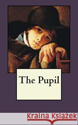 The Pupil Henry James 9781539514305 Createspace Independent Publishing Platform - książka