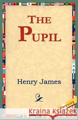 The Pupil Henry James 9781595406491 1st World Library - książka