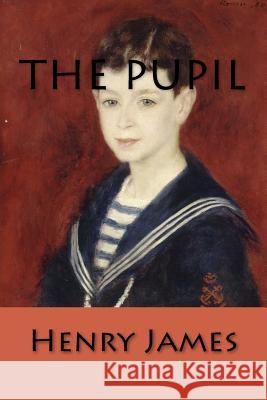 The Pupil Henry James 9781978301771 Createspace Independent Publishing Platform - książka