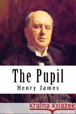 The Pupil Henry James 9781985282483 Createspace Independent Publishing Platform - książka
