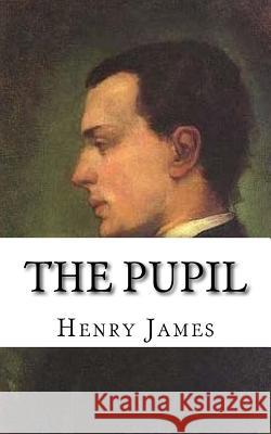 The Pupil Henry James 9781986876742 Createspace Independent Publishing Platform - książka