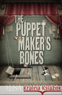 The Puppet Maker's Bones Alisa Tangredi 9781475148695 Createspace - książka