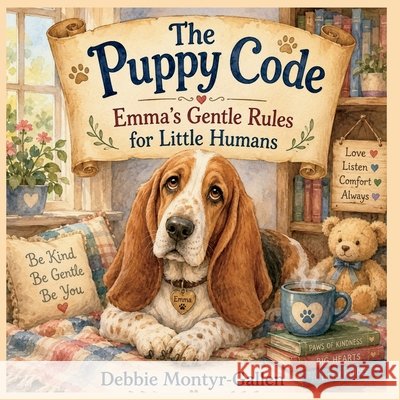 The Puppy Code Children's Edition: Emma's Gentle Rules for Little Humans Montyr-Gallen, Debbie 9798197938725 Independently Published - książka