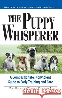 The Puppy Whisperer: A Compassionate, Non Violent Guide to Early Training and Care Owens, Paul 9781593375973 Adams Media Corporation - książka