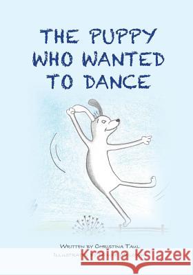 The Puppy who wanted to Dance Taul, Christina 9781723232930 Createspace Independent Publishing Platform - książka