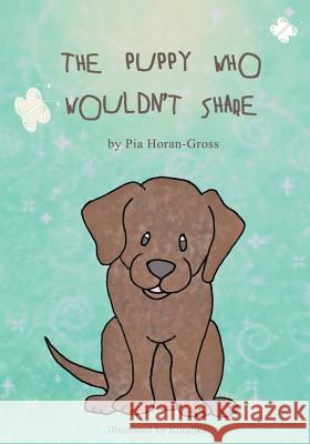 The Puppy Who Wouldn't Share Pia Horan-Gross Koraljka 9780648013549 Thorpe-Bowker Australia - książka