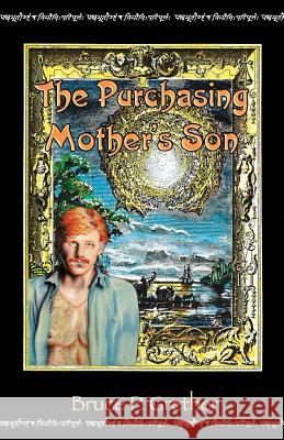 The Purchasing Mother's Son: A Fantastical Tale of 18th Century Siam Bruce P. Grether 9781508425984 Createspace - książka