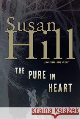 The Pure in Heart: A Simon Serrailler Mystery Susan Hill 9781590200858 Overlook Press - książka