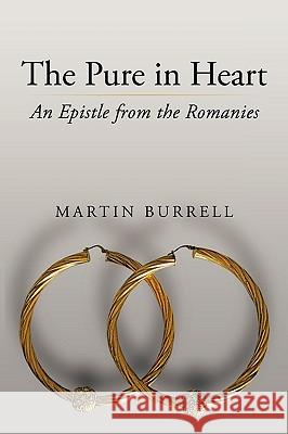 The Pure in Heart: An Epistle from the Romanies Burrell, Martin 9781438988214 Authorhouse - książka