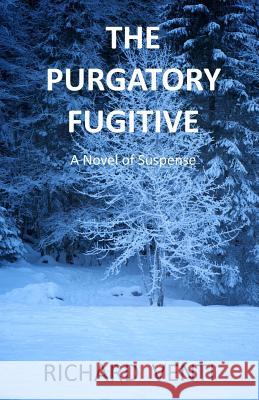 The Purgatory Fugitive: A Novel of Suspense Richard Venti 9781539952565 Createspace Independent Publishing Platform - książka