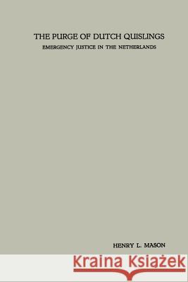 The Purge of Dutch Quislings: Emergency Justice in the Netherlands Mason, Henry L. 9789401187046 Springer - książka