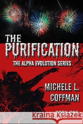 The Purification: Book One in The Alpha Evolution Series Michele L Coffman 9781633042278 Penlight Industries, LLC - książka