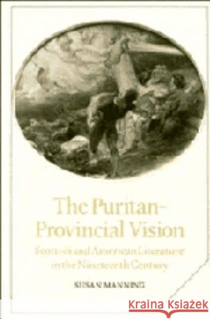 The Puritan-Provincial Vision Manning, Susan 9780521372374 CAMBRIDGE UNIVERSITY PRESS - książka