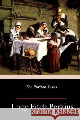 The Puritan Twins Lucy Fitch Perkins 9781984264251 Createspace Independent Publishing Platform - książka