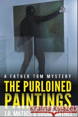 The Purloined Paintings J R Mathis, Susan Mathis 9798201733247 J. R. Mathis - książka