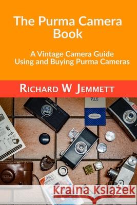 The Purma Camera Book: A Vintage Camera Guide - Using and Buying Purma Cameras Richard Jemmett 9781838304706 Energybook - Rw Jemmett - książka
