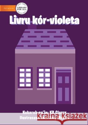 The Purple Book - Livru kór-violeta Kr Clarry, Amy Mullen 9781922374073 Library for All - książka