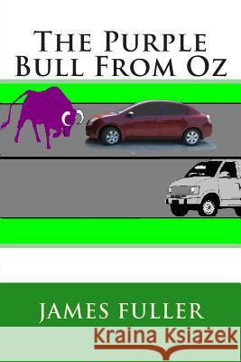 The Purple Bull From Oz Fuller, James L. 9781494797997 Createspace - książka