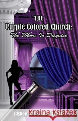 The Purple Colored Church: The Whore In Disguise Bishop Otis Kenner Th D, II 9781498482806 Xulon Press - książka