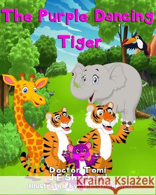 The Purple Dancing Tiger Doctor Tomi J. F. Sheppard J. F. Sheppard 9781541058576 Createspace Independent Publishing Platform - książka