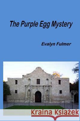 The Purple Egg Mystery Evalyn Fulmer 9781497417588 Createspace - książka