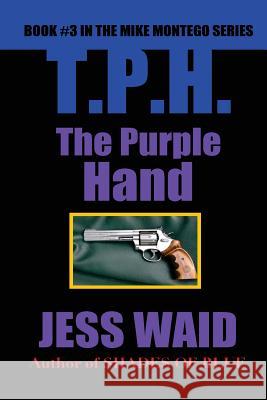 The Purple Hand: Book #3 in the Mike Montego Police Crime Series Jess Waid 9781505370683 Createspace - książka