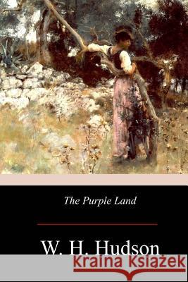 The Purple Land W. H. Hudson 9781976094989 Createspace Independent Publishing Platform - książka