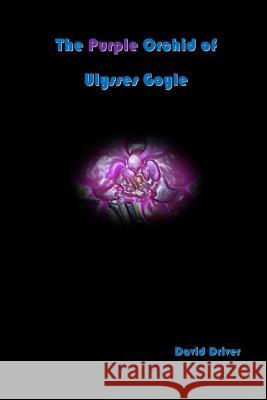 The Purple Orchid of Ulysses Goyle David Driver Red Lens 9781530048922 Createspace Independent Publishing Platform - książka