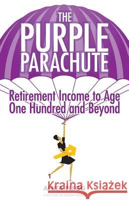 The Purple Parachute: Retirement Income to Age One Hundred and Beyond Anita Flegg Darren Weeks 9780981267920 Sharp Quill Press - książka