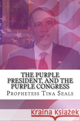 The Purple President, and the Purple Congress Prophetess Tina Seals 9781503110724 Createspace - książka