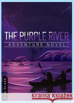 The Purple River: Adventure Novel Rick Glaze 9781737295112 Screenshot Publishers - książka