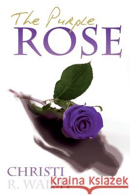 The Purple Rose Christi R. Walsh 9781502371416 Createspace - książka