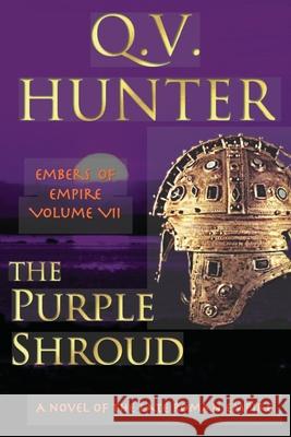 The Purple Shroud, A Novel of the Late Roman Empire: Embers of Empire VII Q. V. Hunter 9782970108429 Eyes & Ears Editions - książka