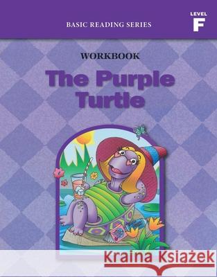 The Purple Turtle (Level F Workbook), Basic Reading Series: Classic Phonics Program for Beginning Readers, ages 5-8, illus., 96 pages Donald Rasmussen Lynn Goldberg 9781937547066 Basic Reading - książka