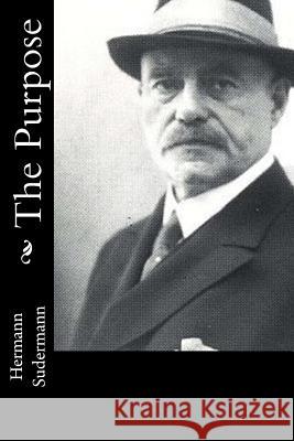 The Purpose Hermann Sudermann Ludwig Lewisohn 9781537750873 Createspace Independent Publishing Platform - książka