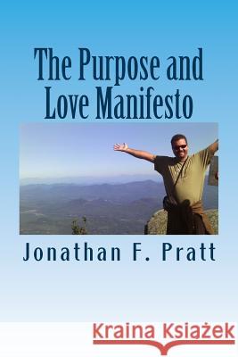 The Purpose and Love Manifesto: The Purpose and Love Manifesto Jonathan F. Pratt Lynne M. Hunkovic Constance D. Pratt 9781489502322 Createspace - książka