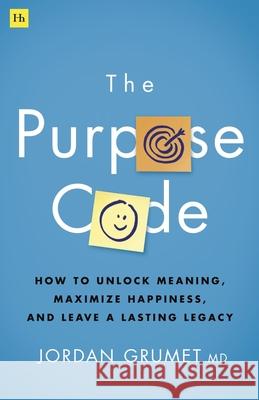 The Purpose Code: How to Unlock Meaning, Maximize Happiness, and Leave a Lasting Legacy Jordan Grumet 9781804090855 Harriman House - książka