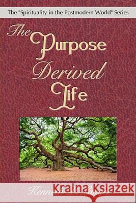 The Purpose Derived Life Kenneth P. Langer 9780989925792 Brass Bell Books - książka