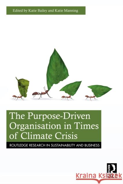 The Purpose-Driven Organisation in Times of Climate Crisis Katie Bailey Katie Manning 9781032898957 Routledge - książka