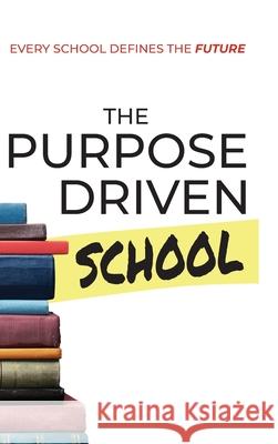 The Purpose Driven School Shawn Brown-Brumfield 9781737705819 Dean & Leigh Publishing LLC - książka