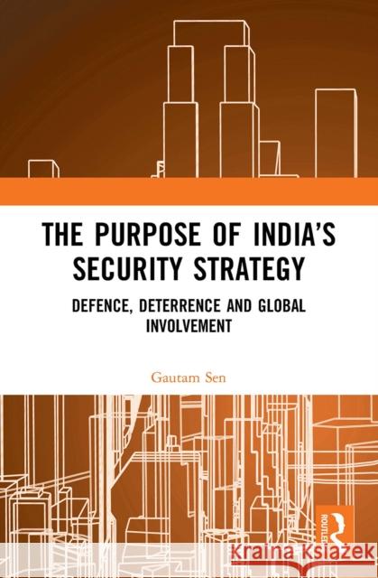 The Purpose of India’s Security Strategy Gautam Sen 9781032654348 Taylor & Francis Ltd - książka