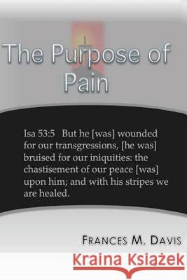 The Purpose of Pain Frances M. Davis Holy Spirit 9781493501380 Createspace - książka